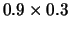 $ 0.9 \times 0.3$