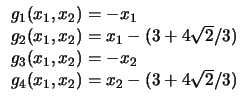 $
\begin{array}{l}
g_1 (x_1, x_2) = - x_1\\
g_2 (x_1, x_2) = x_1 - ( 3 + 4 \s...
..., x_2) = - x_2\\
g_4 (x_1, x_2) = x_2 - ( 3 + 4 \sqrt{2} / 3 )\\
\end{array}$