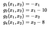 $
\begin{array}{l}
g_1 (x_1, x_2) = - x_1\\
g_2 (x_1, x_2) = x_1 - 10\\
g_3 (x_1, x_2) = - x_2\\
g_4 (x_1, x_2) = x_2 - 8\\
\end{array}$