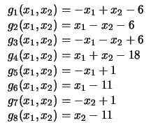 $
\begin{array}{l}
g_1 (x_1, x_2) = - x_1 + x_2 - 6\\
g_2 (x_1, x_2) = x_1 - ...
... 11\\
g_7 (x_1, x_2) = - x_2 + 1\\
g_8 (x_1, x_2) = x_2 - 11\\
\end{array}$