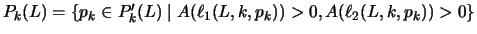 $P_k(L)=\{p_k\in P'_k(L) \mid A(\ell _1(L,k,p_k))>0, A(\ell _2(L,k,p_k))>0\}$