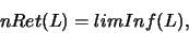 \begin{displaymath}nRet(L)=limInf(L),\end{displaymath}