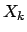 $ X_k$