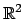 $ \mathbb{R}^2$