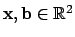 $ {\bf x}, {\bf b} \in \mathbb{R}^2$