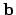 $ {\bf b}$