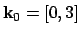 $ \mathbf{k}_0 = [0, 3]$