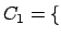 $ C_{1} = \{$