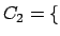 $ C_{2}= \{$