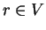 $r \in V$