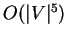 $O(\vert V\vert^5)$