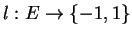 $l: E \rightarrow \{-1, 1\}$