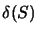 $\delta(S)$