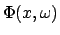 $ \Phi(x, \omega)$