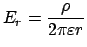 $\displaystyle E_r = \displaystyle\frac{\rho}{2 \pi \varepsilon r}
$