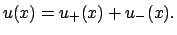 $\displaystyle u(x) = u_+(x) + u_-(x).
$