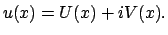 $\displaystyle u(x) = U(x) + i V(x).
$
