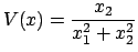 $\displaystyle V(x) = \displaystyle\frac{x_2}{x_1^2 + x_2^2}
$