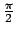 $ \frac{\pi}{2}$