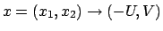 $ x = (x_1, x_2) \rightarrow (-U, V)$
