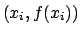 $ (x_i, f(x_i))$