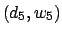 $ (d_5,w_5)$