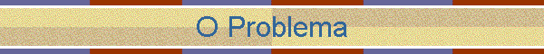 O Problema