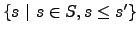 $ \{s  \vert  s \in S, s \le
s'\}$