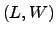 $ (L, W)$